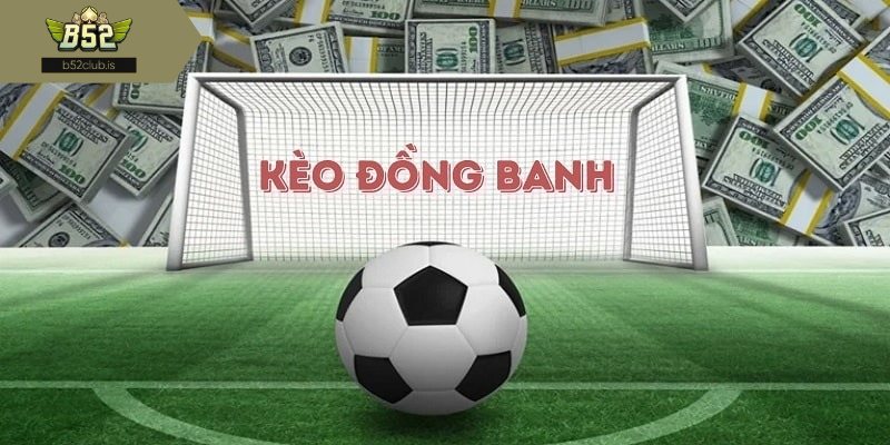 Cách chơi kèo đồng banh tại cổng game B52Club