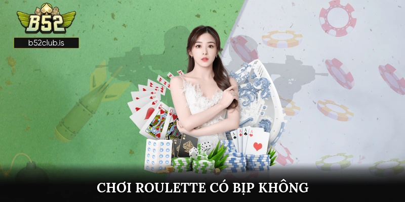 Chơi roulette có bịp không