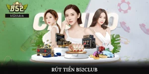Rút tiền B52Club